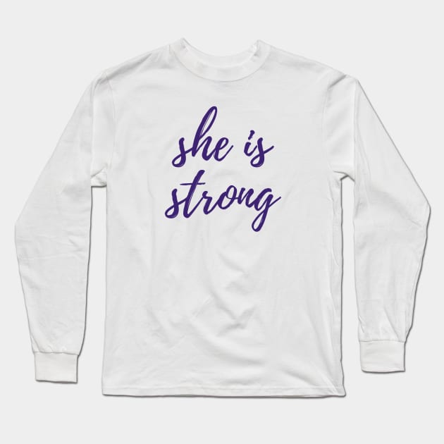 She is Strong Long Sleeve T-Shirt by ryanmcintire1232